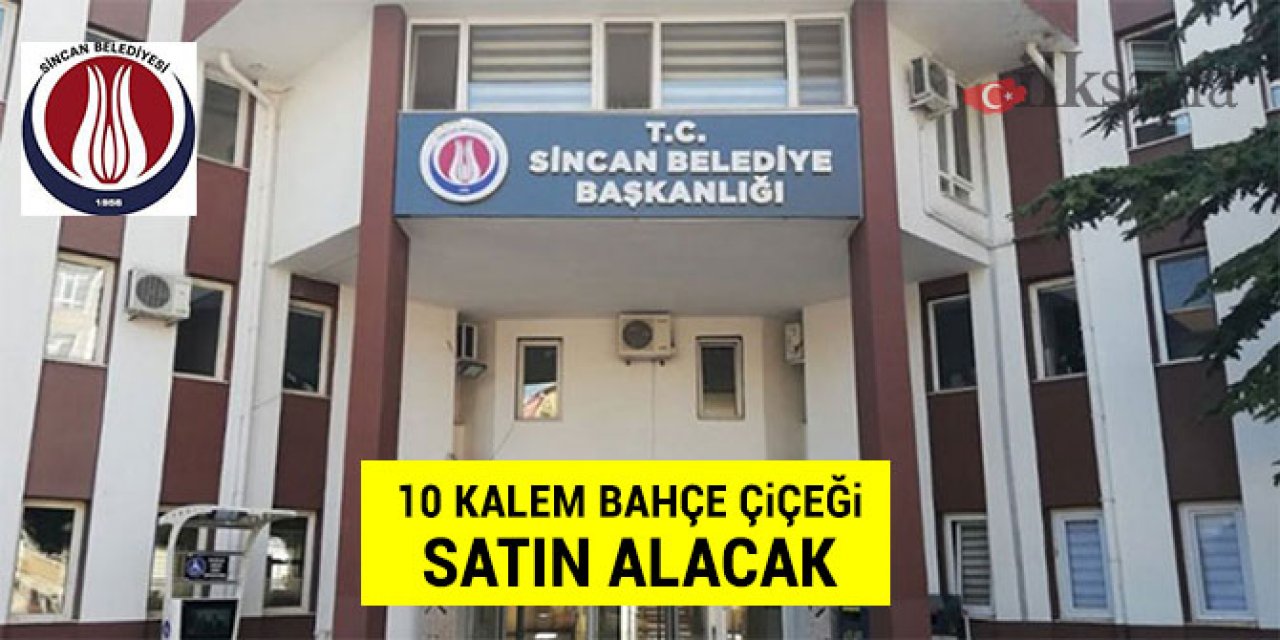 Sincan Belediyesi bahçe çiçeği alacak