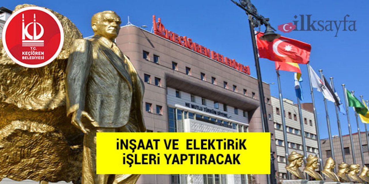 Keçiören Belediyesi İnşaat ve elektrik işleri yaptırılacak