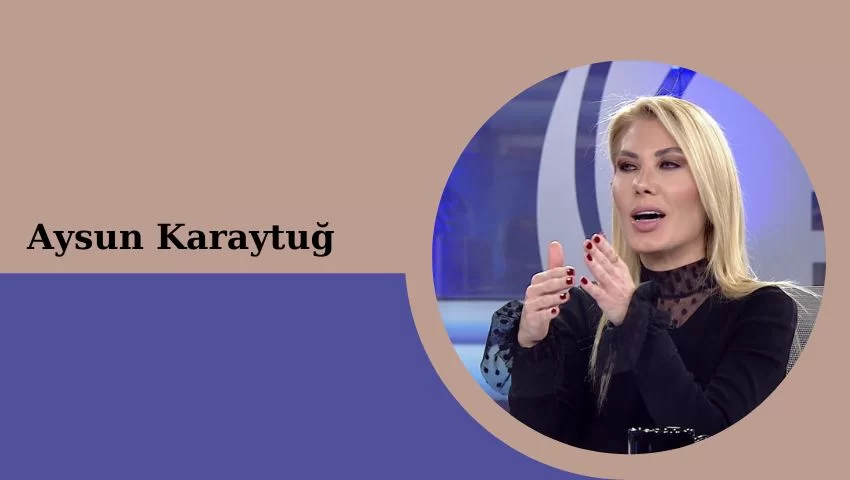 Aysun Karaytuğ kimdir? Aysun Karaytuğ nereli ve kaç yaşında?