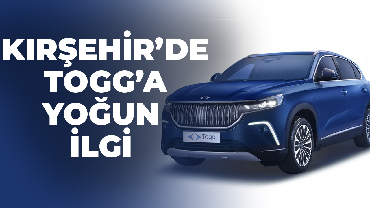 Kırşehir'de TOGG'a yoğun ilgi