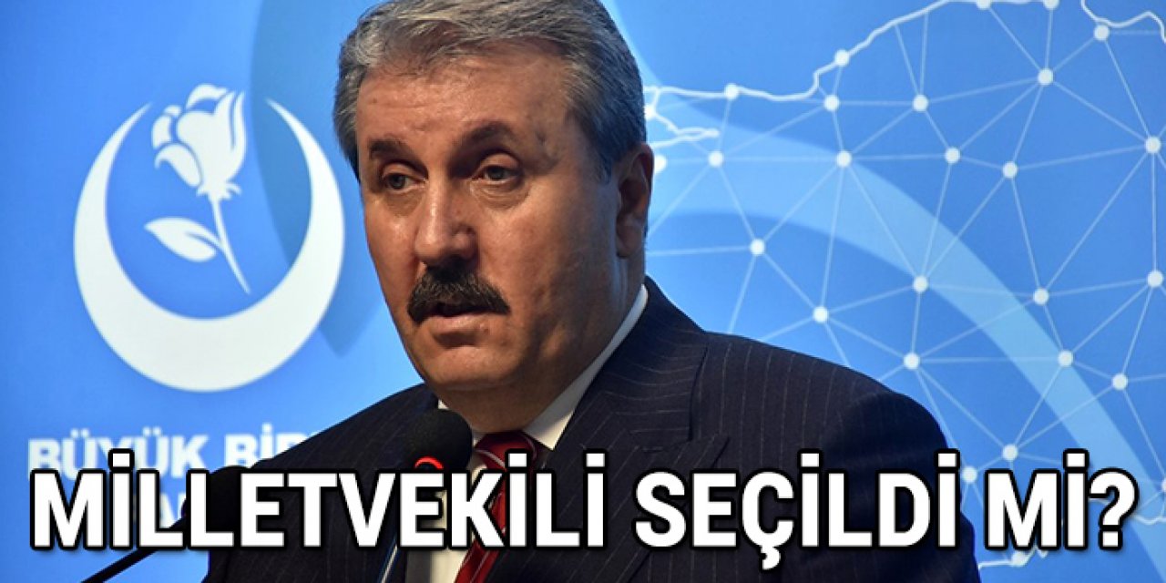 2023 BBP İstanbul seçim sonuçları ne? Mustafa Destici seçildi mi? BBP lideri Mustafa Destici vekil oldu mu?