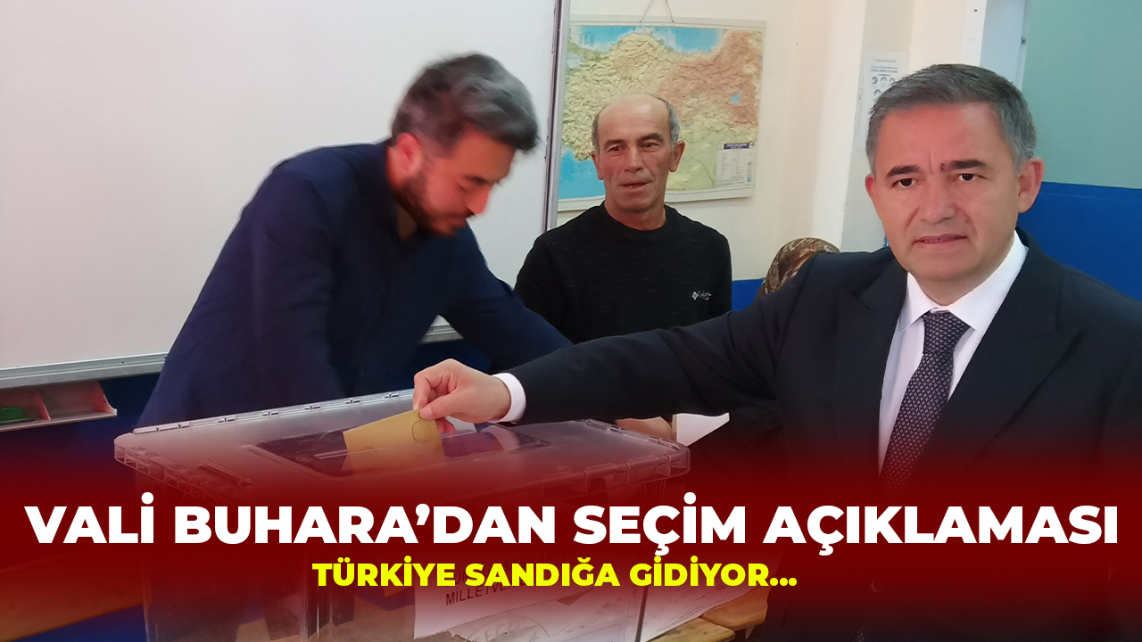 Kırşehir Valisi Buhara'dan seçim açıklaması