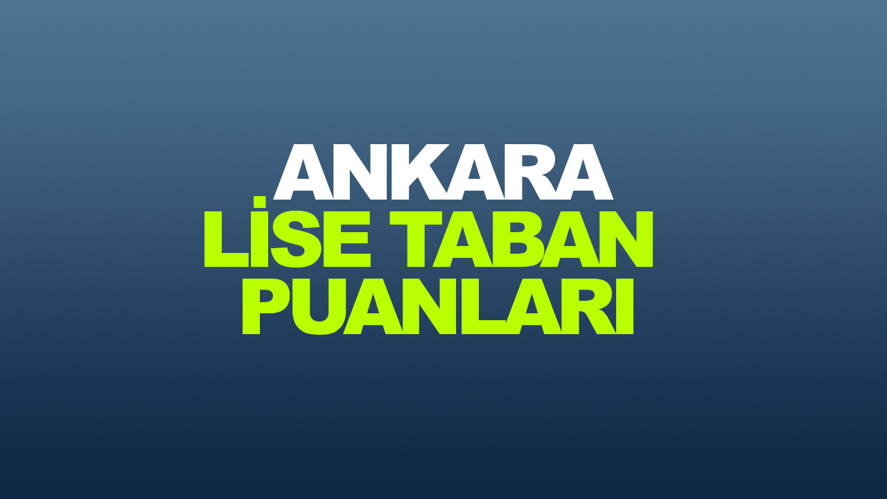 İşte Ankara Liseleri 2023 Taban Puanları ve yüzdelik dilimleri...