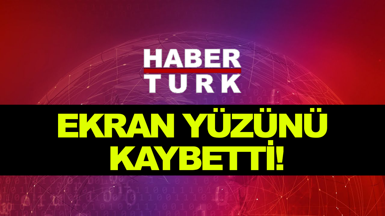 Habertürk'ün ekran yüzü veda etti
