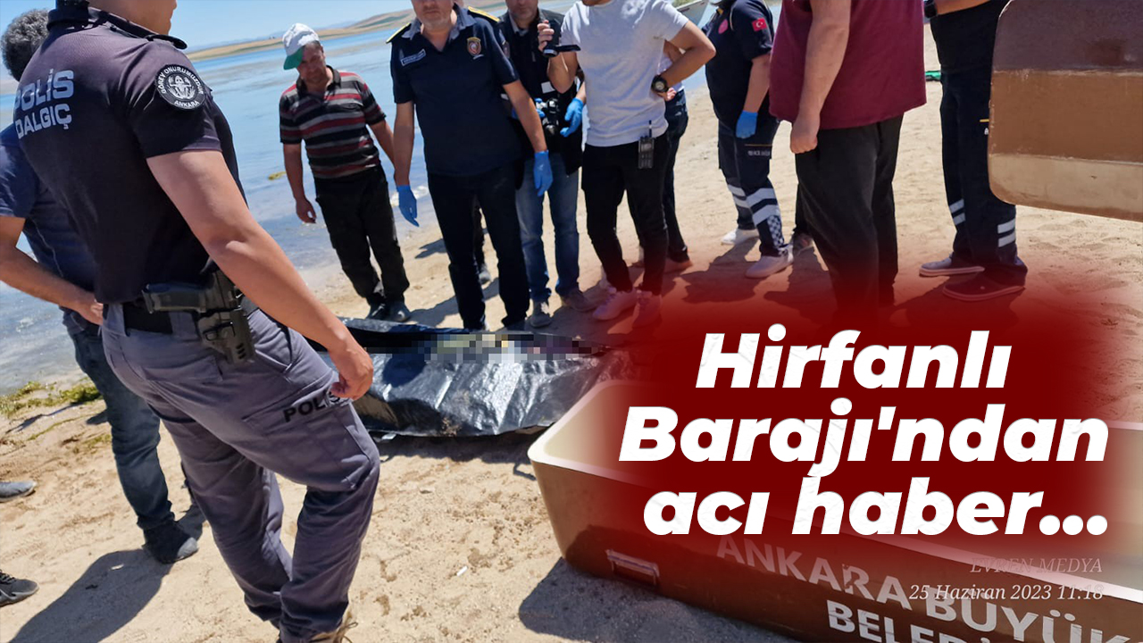 Hirfanlı Barajı'ndan acı haber...