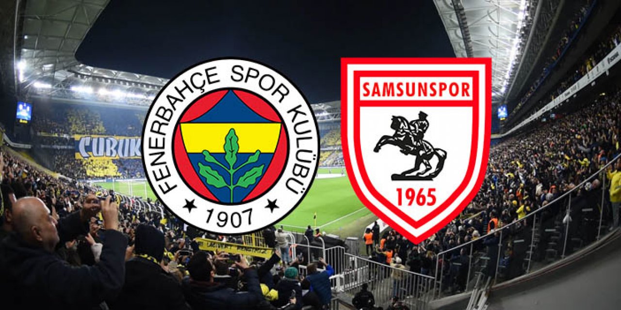 Samsunspor Fenerbahçe maçı ne zaman? Samsunspor Fenerbahçe maçı saat kaçta, hangi kanalda?