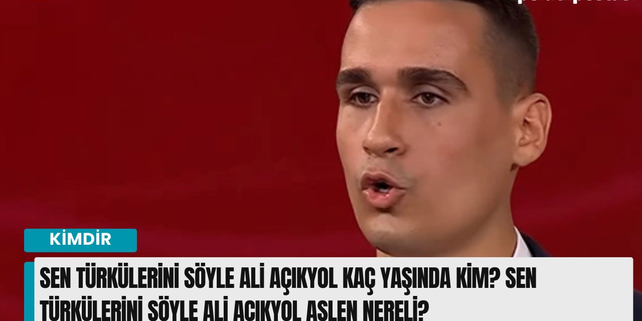 Ali Açıkyol kimdir? Ali Açıkyol nereli ve kaç yaşında?