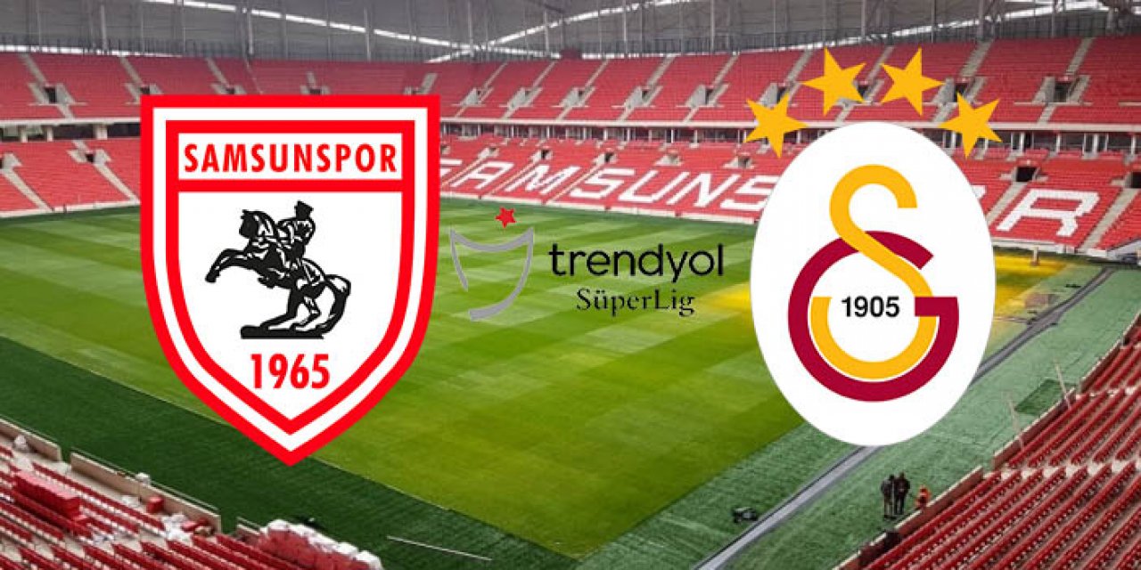 Samsunspor Galatasaray Maçı Ne Zaman? Samsunspor Galatasaray Maçı Saat ...