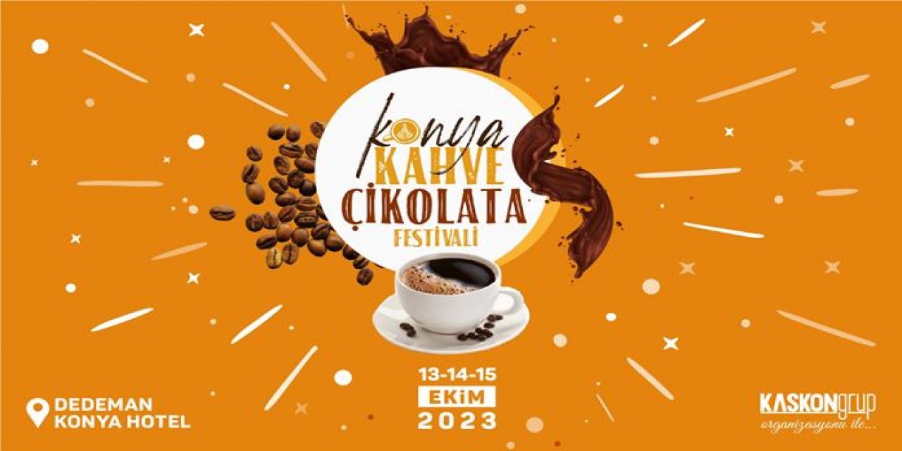 Konya'da Yılın En Tatlı Etkinliği: 3. Kahve ve Çikolata Festivali Başlıyor!