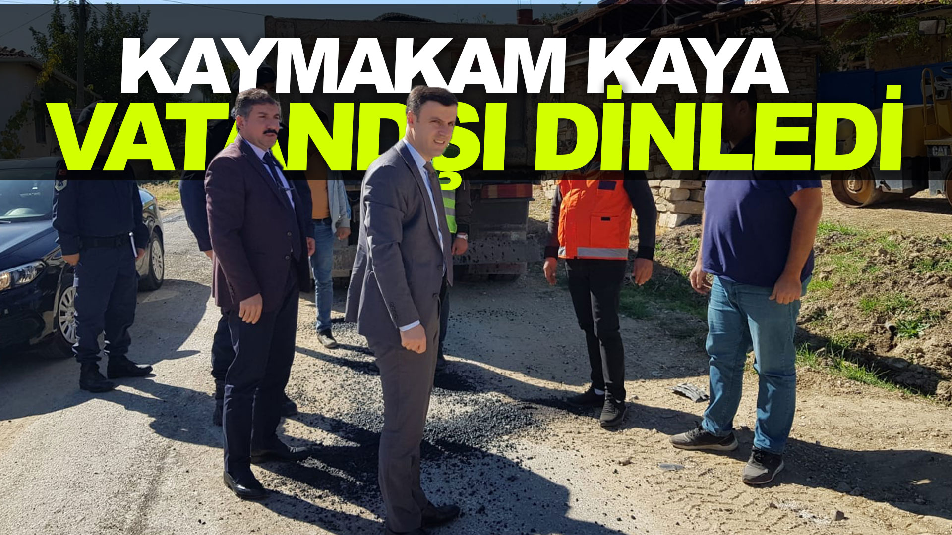 Kaymakam Kaya vatandaşı dinledi...