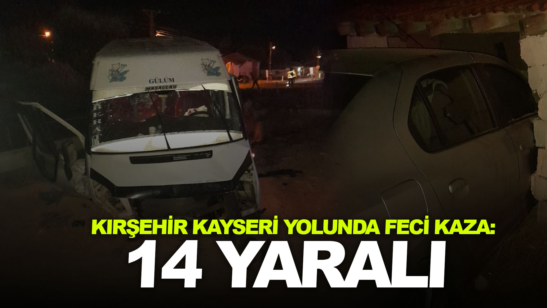 Kırşehir Kayseri yolunda feci kaza: 14 Yaralı