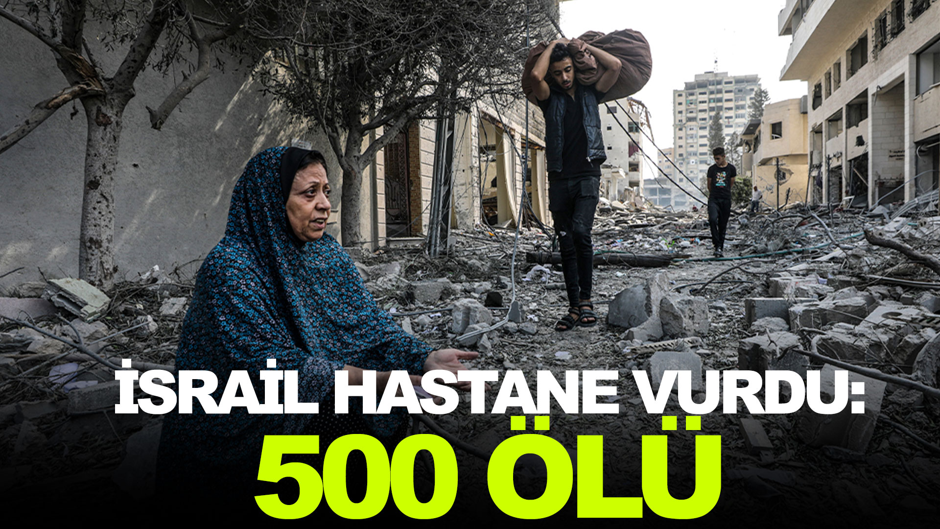 İsrail Gazze'de hastane vurdu: 500 ölü