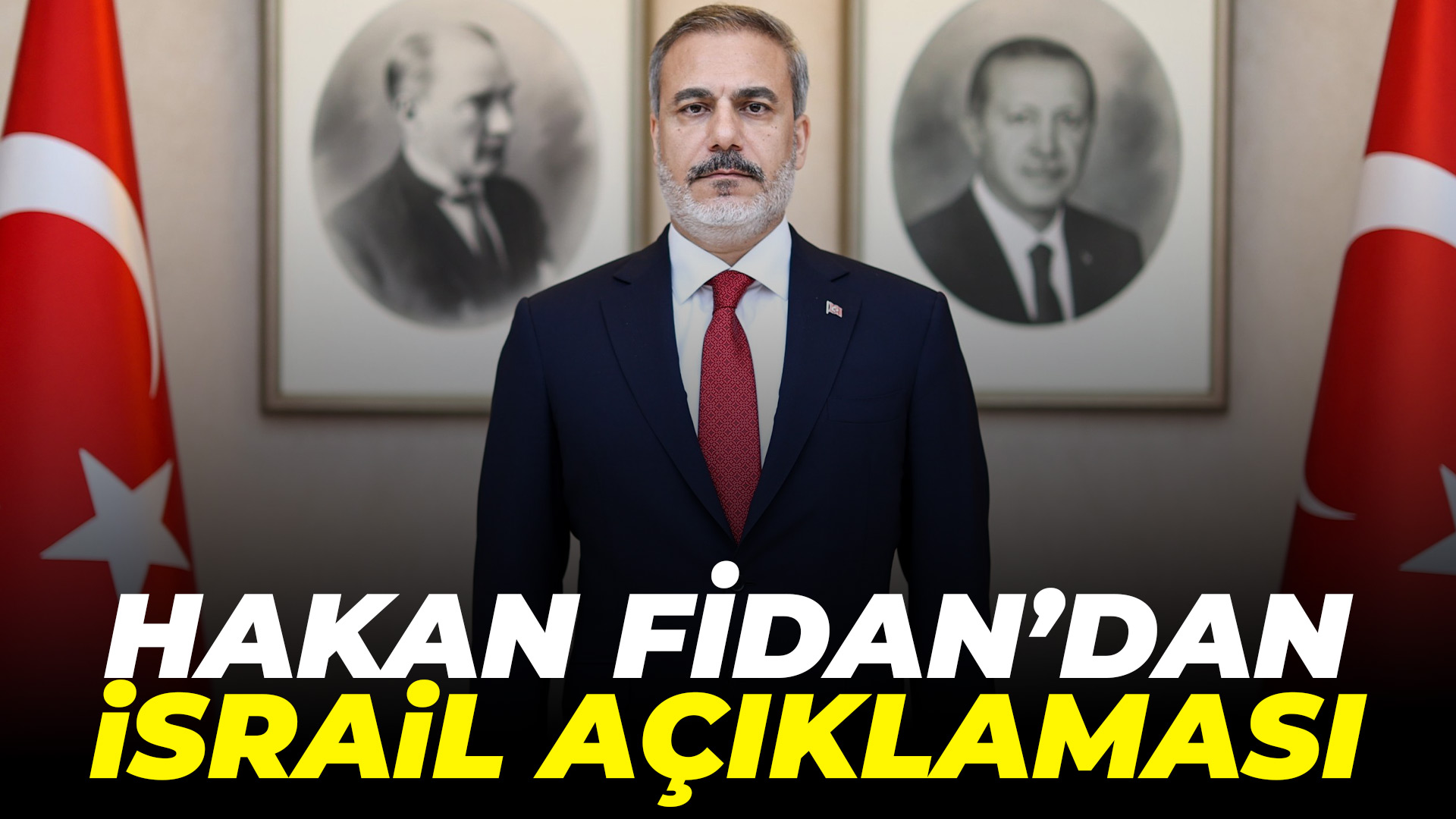 Hakan Fidan'dan son dakika İsrail açıklaması