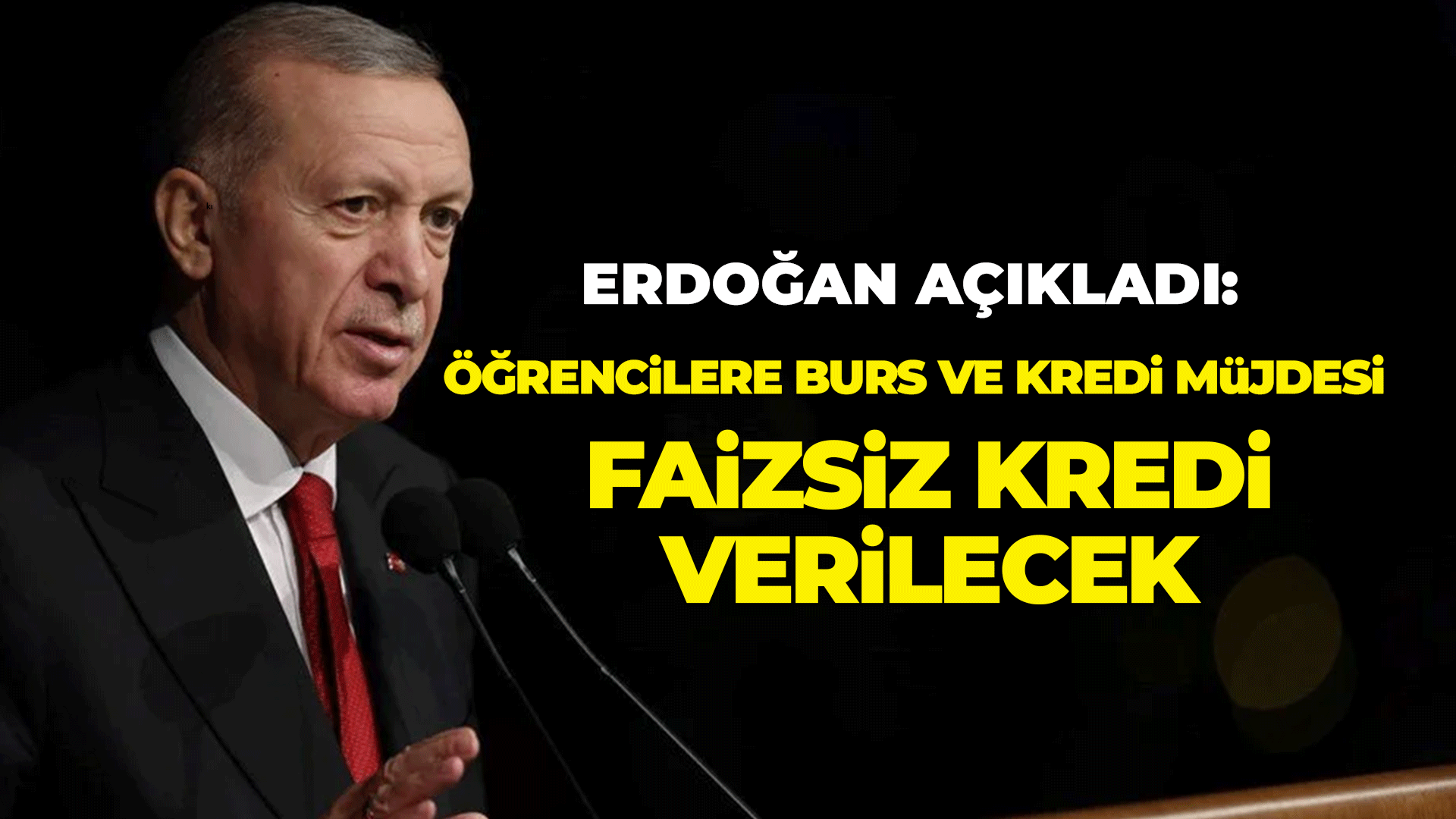 Erdoğan müjdeyi verdi: Faizsiz kredi verilecek!