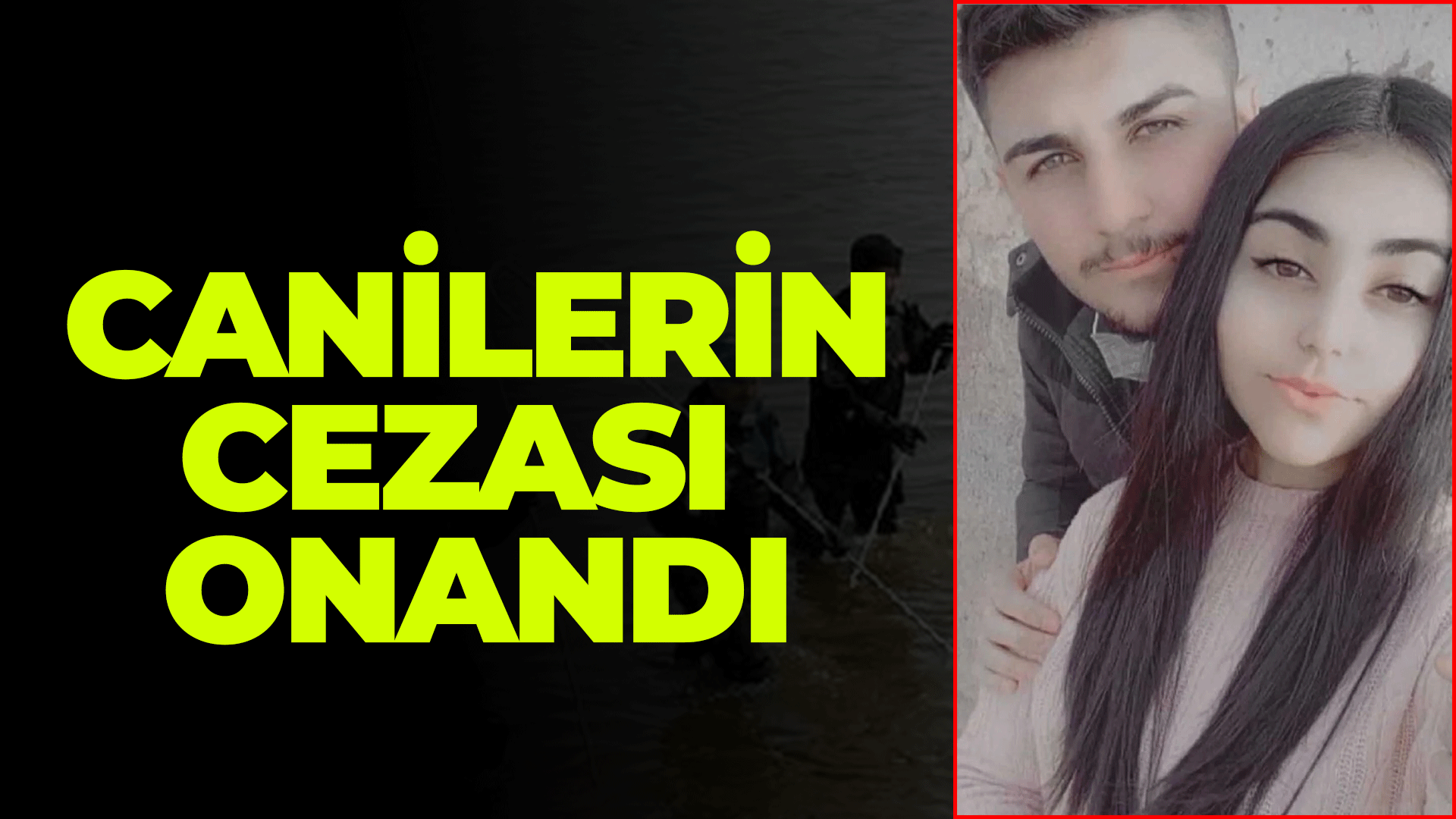 Hasan ve Şeyma'nın katillerinin cezası onandı!