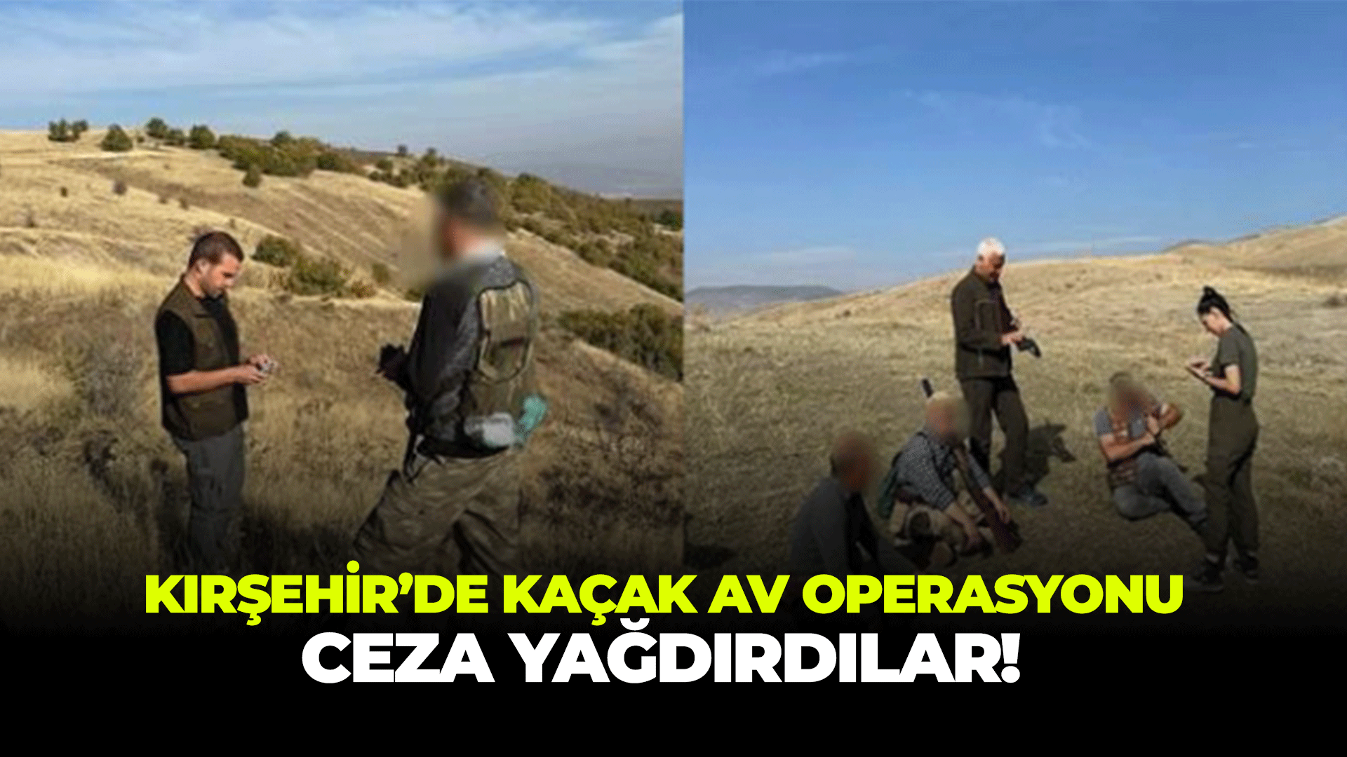 Kırşehir'de kaçak av operasyonu: Ceza yağdırdılar!