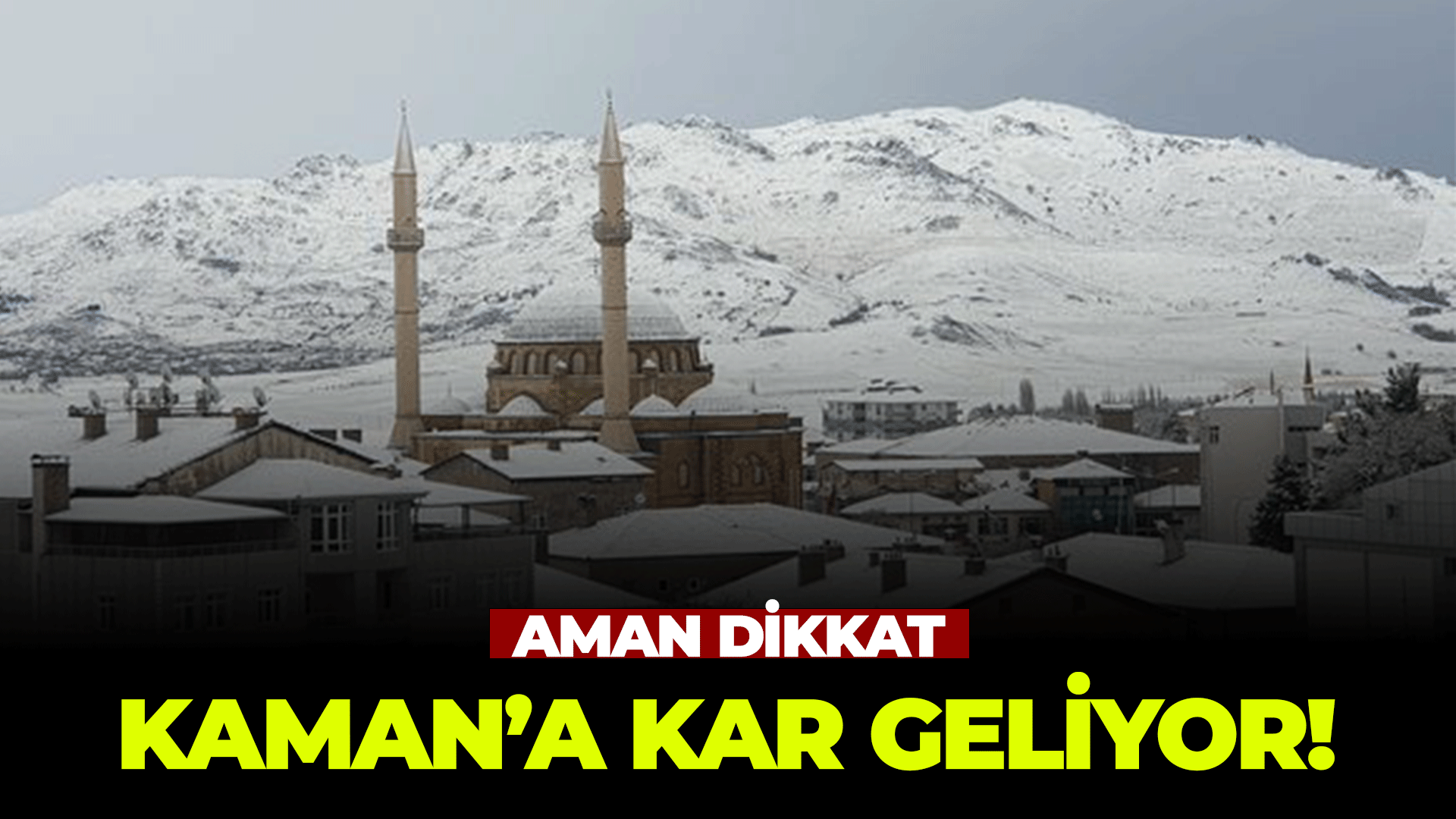 Kaman'a kar geliyor!