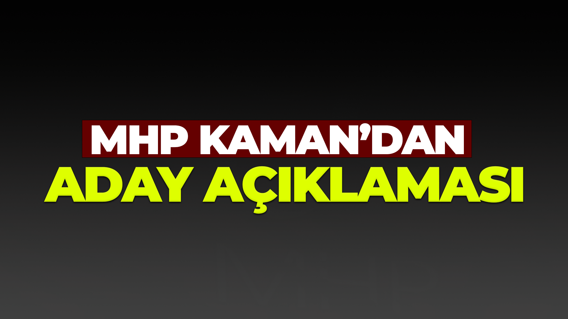 Kaman MHP'den aday açıklaması...