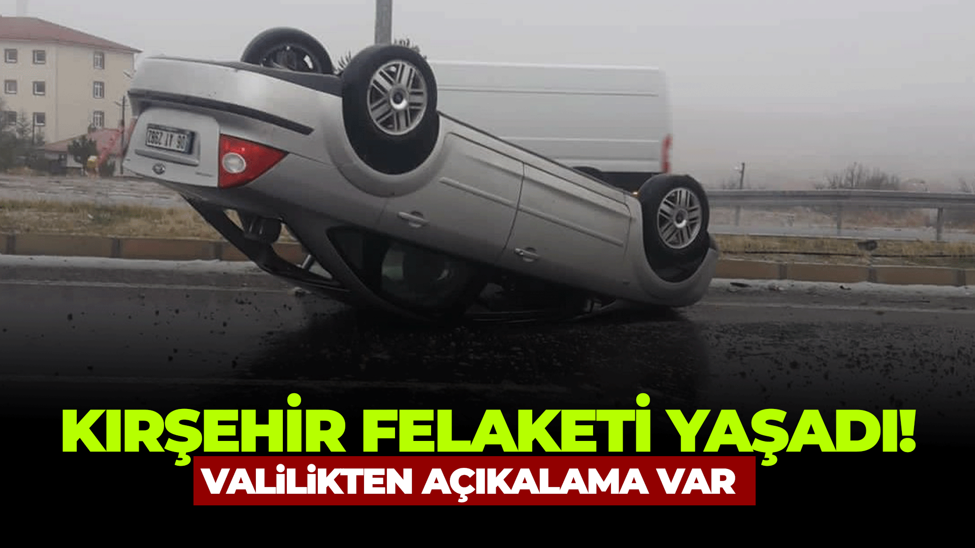 Kırşehir felaketi yaşadı!