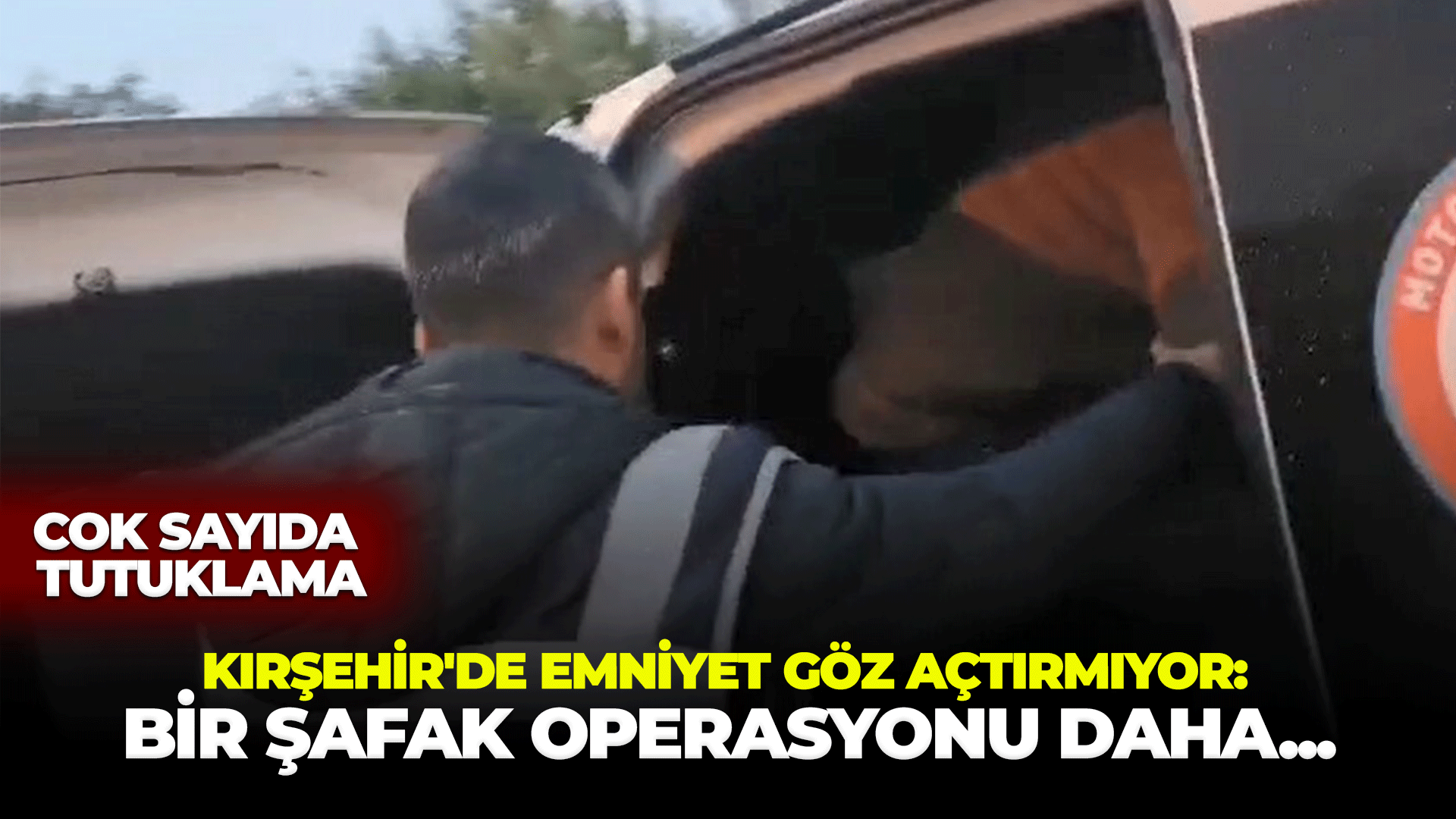 Kırşehir'de emniyet göz açtırmıyor: Bir şafak operasyonu daha...