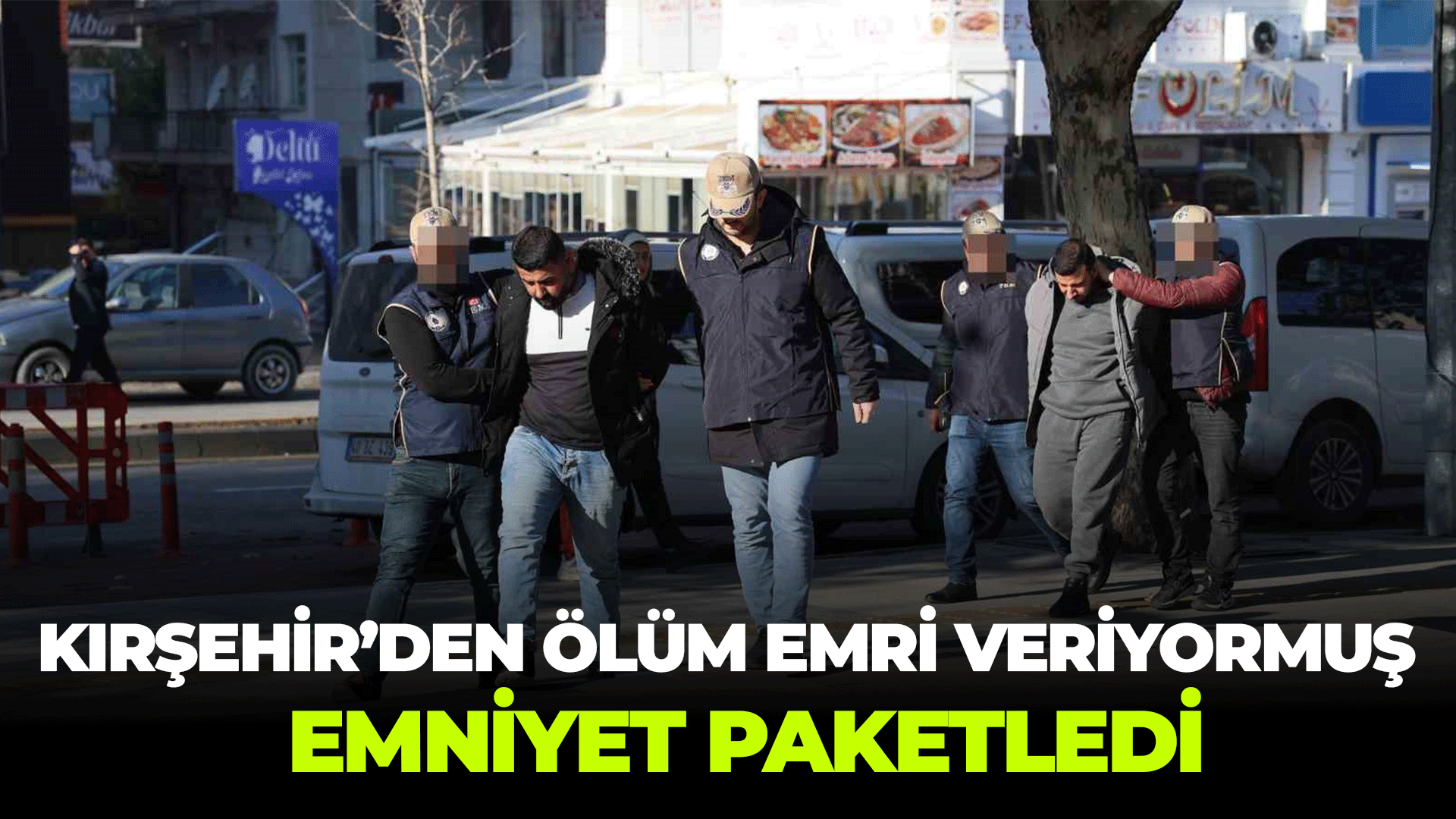 Kırşehir'den ölüm emri veriyormuş: Emniyet paketledi...
