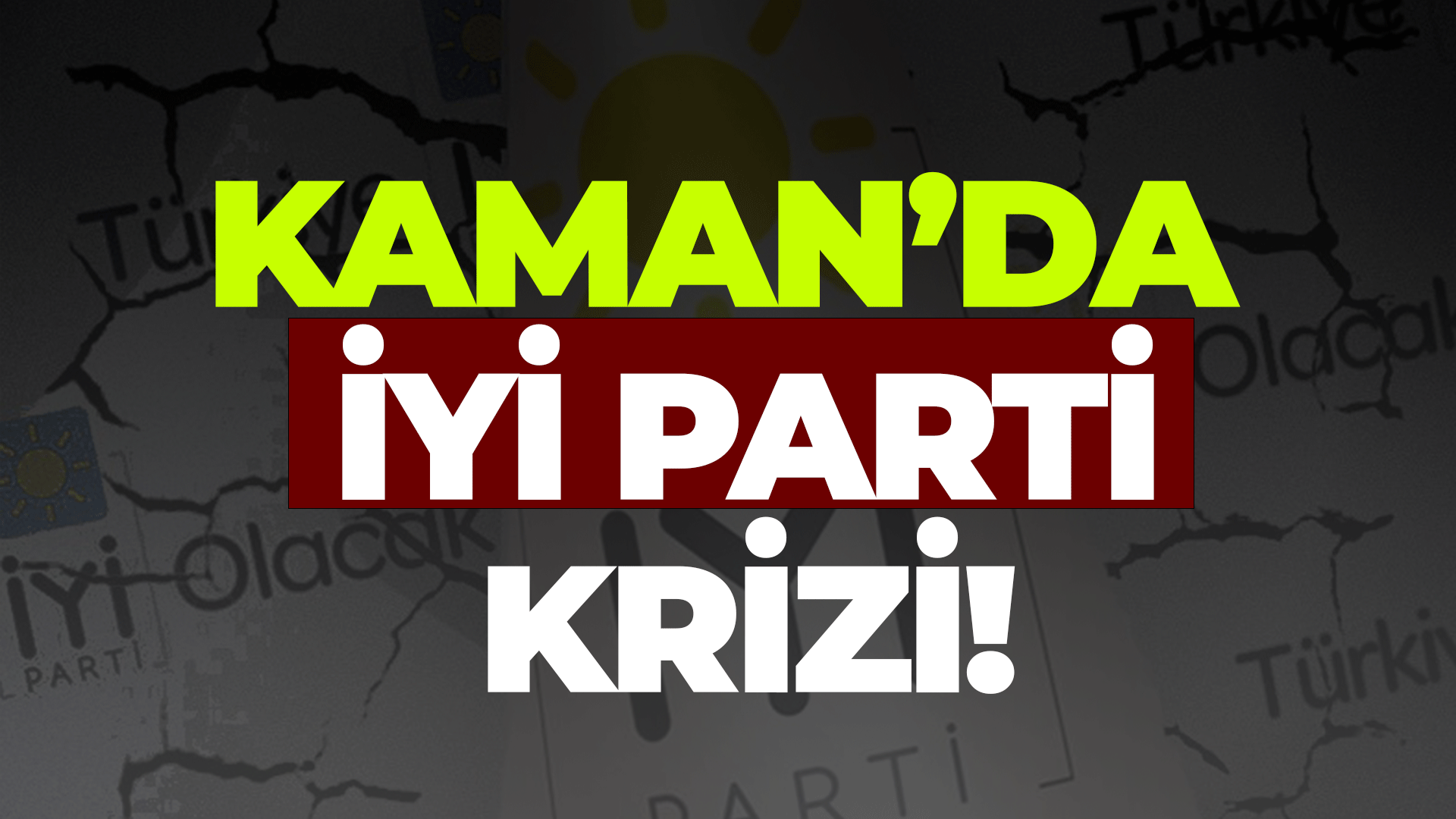Kaman’da İYİ Parti krizi