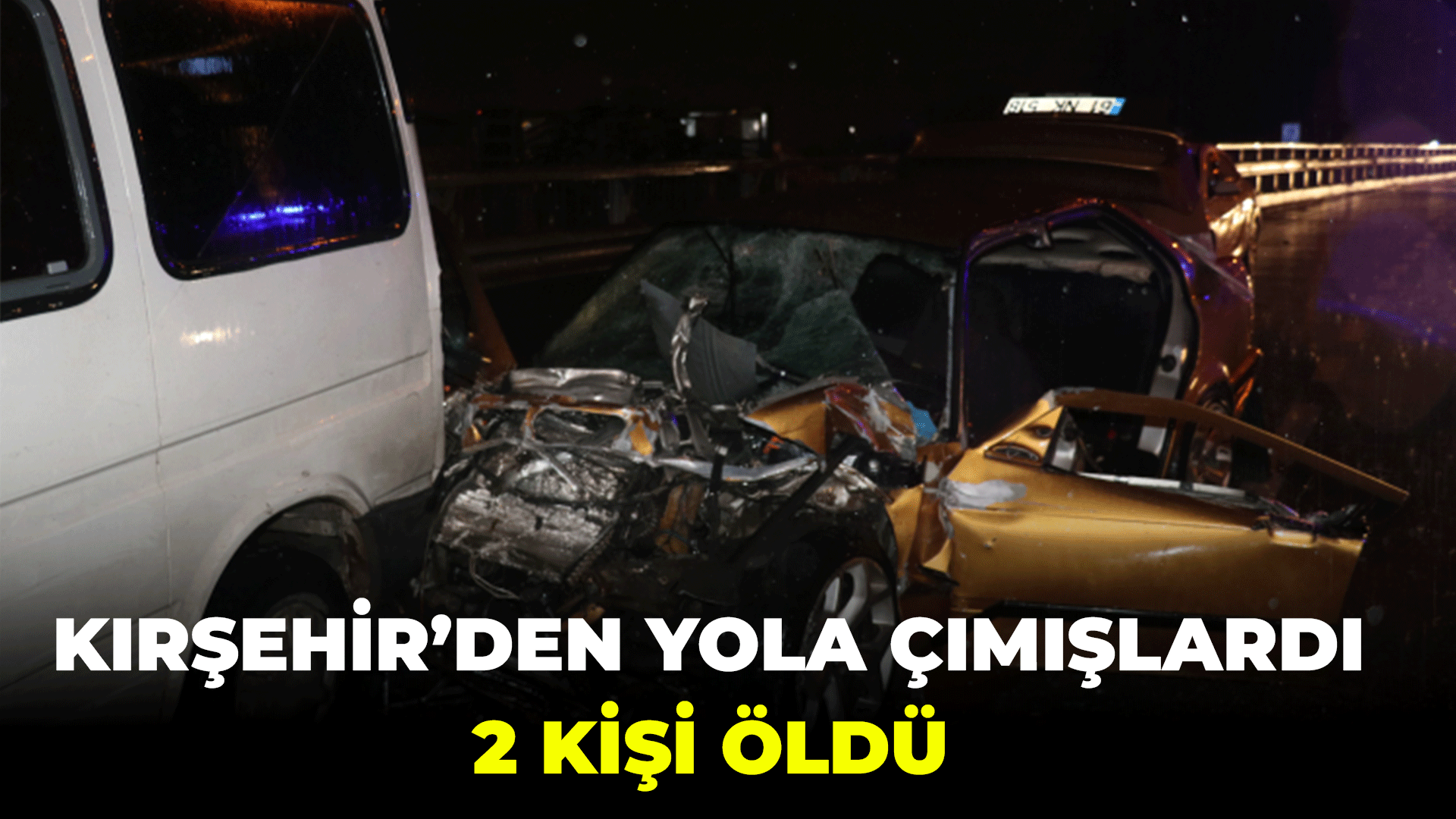 Kırşehirli aile kazaya karıştı: 2 Ölü