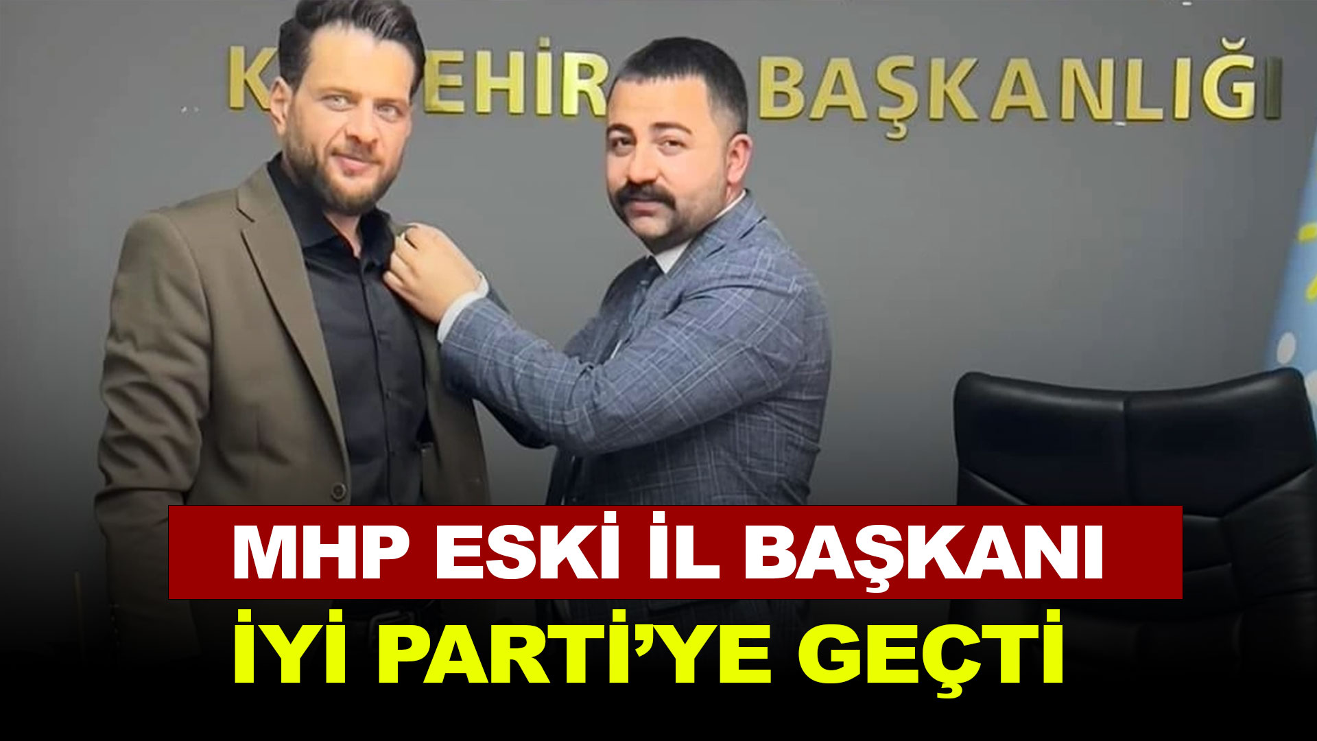 MHP'den İYİ Parti'ye geçti...