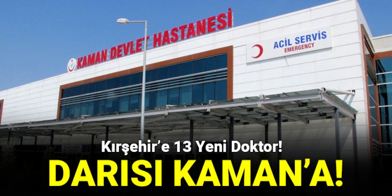 Kırşehir'e 13 yeni doktor