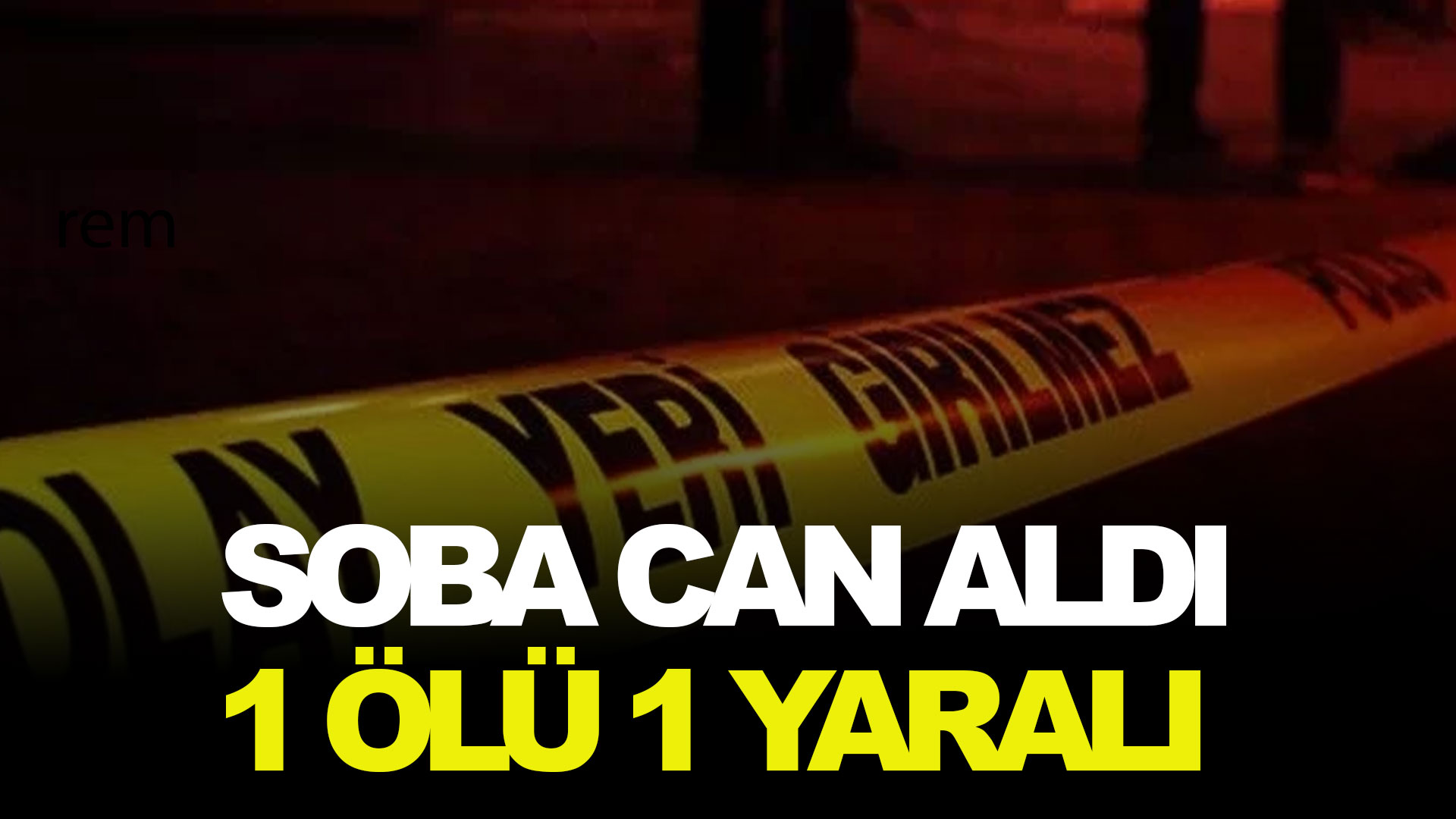 Soba can aldı: 1 ölü 1 yaralı