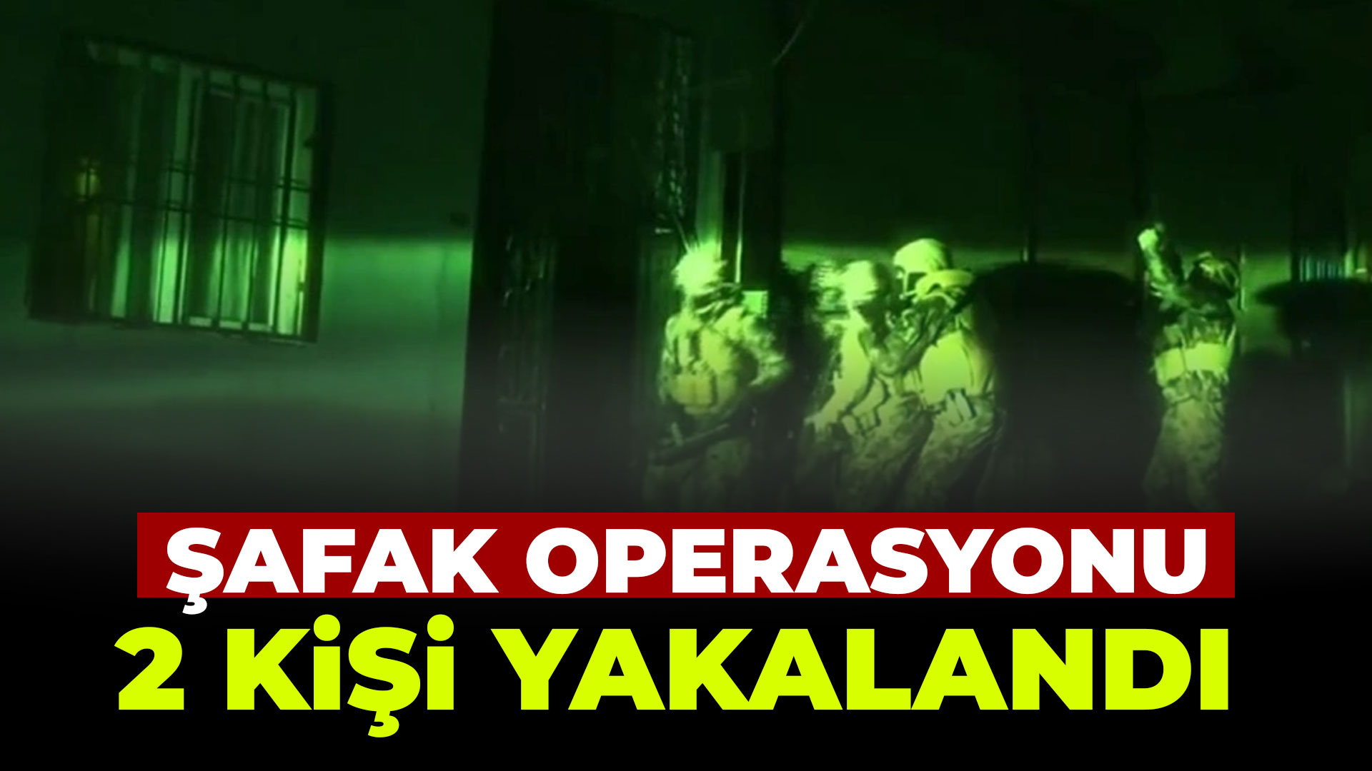 Şafak operasyonu: 2 kişi yakalandı...
