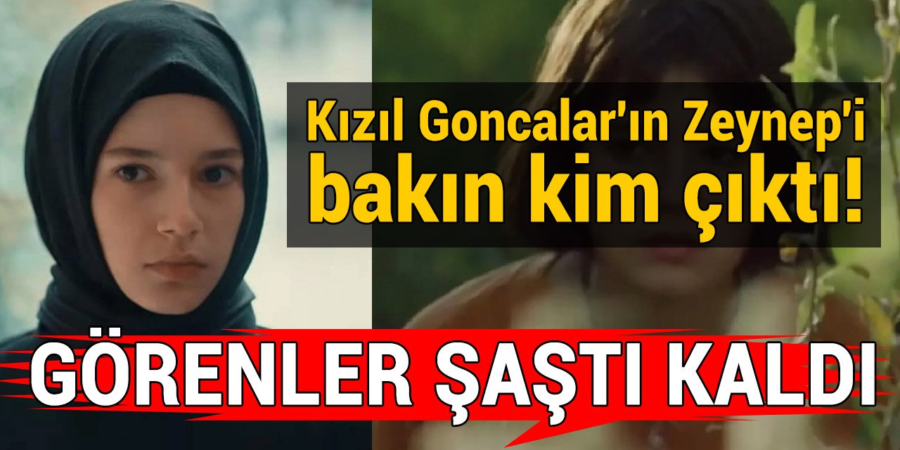 Kızıl Goncalar'ın Zeynep'i bakın kim çıktı! Görenler şaşırdı kaldı
