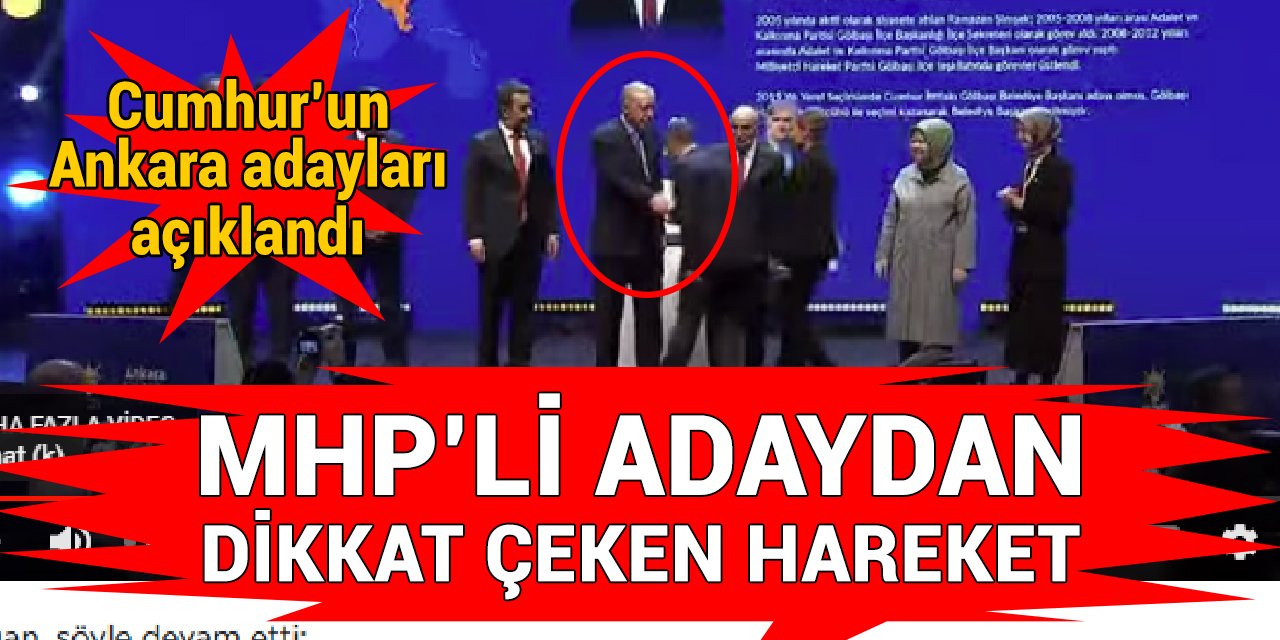 Ankara'da MHP’li Aday Ramazan Şimşek Cumhurbaşkanı Erdoğan’ın elini öptü
