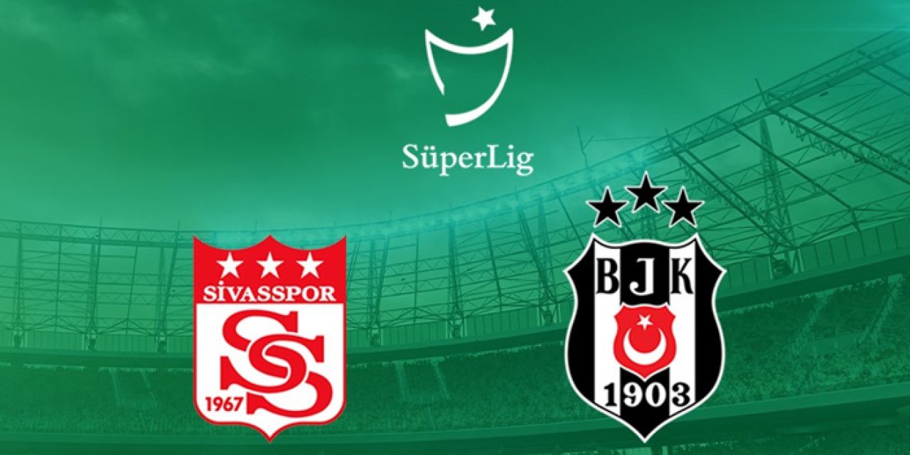 Beşiktaş Sivasspor maçı ne zaman? Beşiktaş Sivasspor maçı saat kaçta, hangi kanalda?