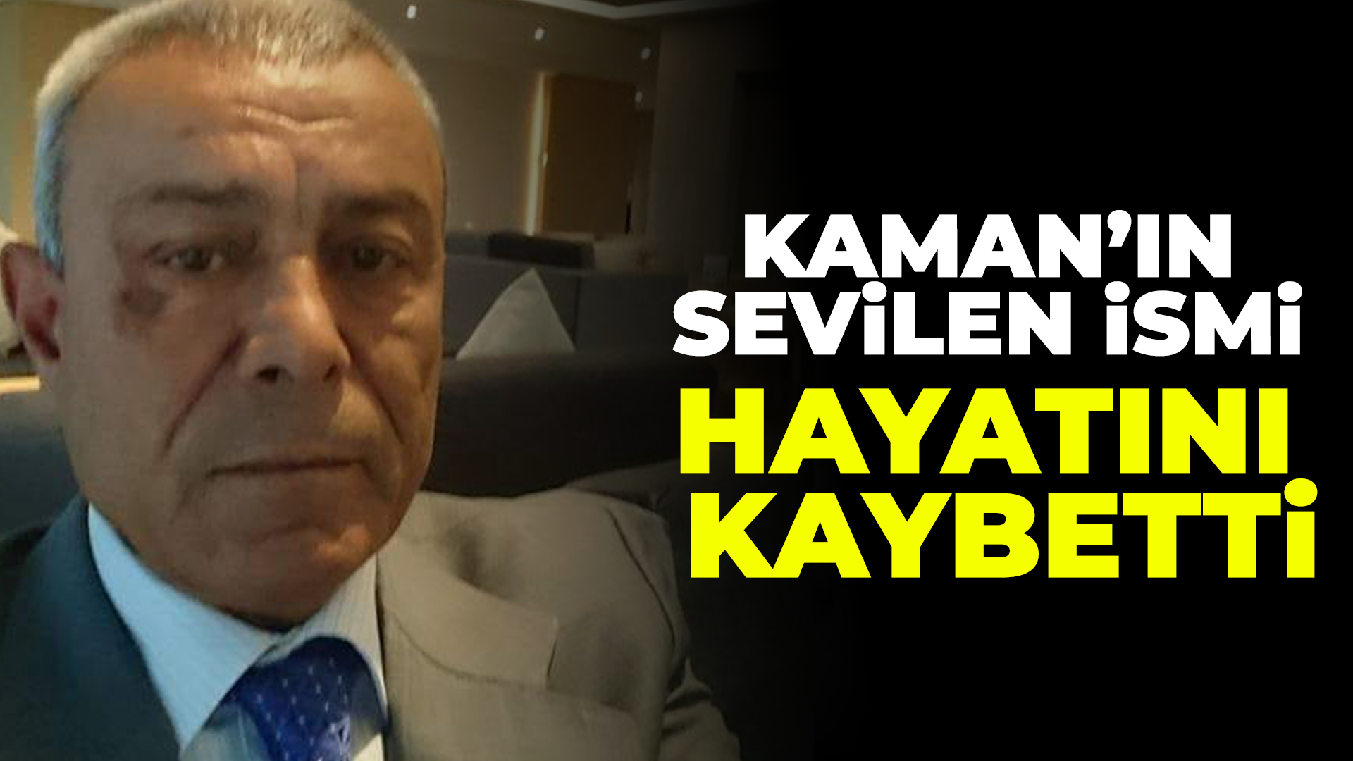 Kaman'ın sevilen ismi hayatını kaybetti