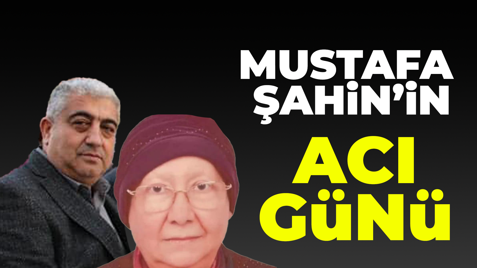 Mustafa Şahin'in acı günü