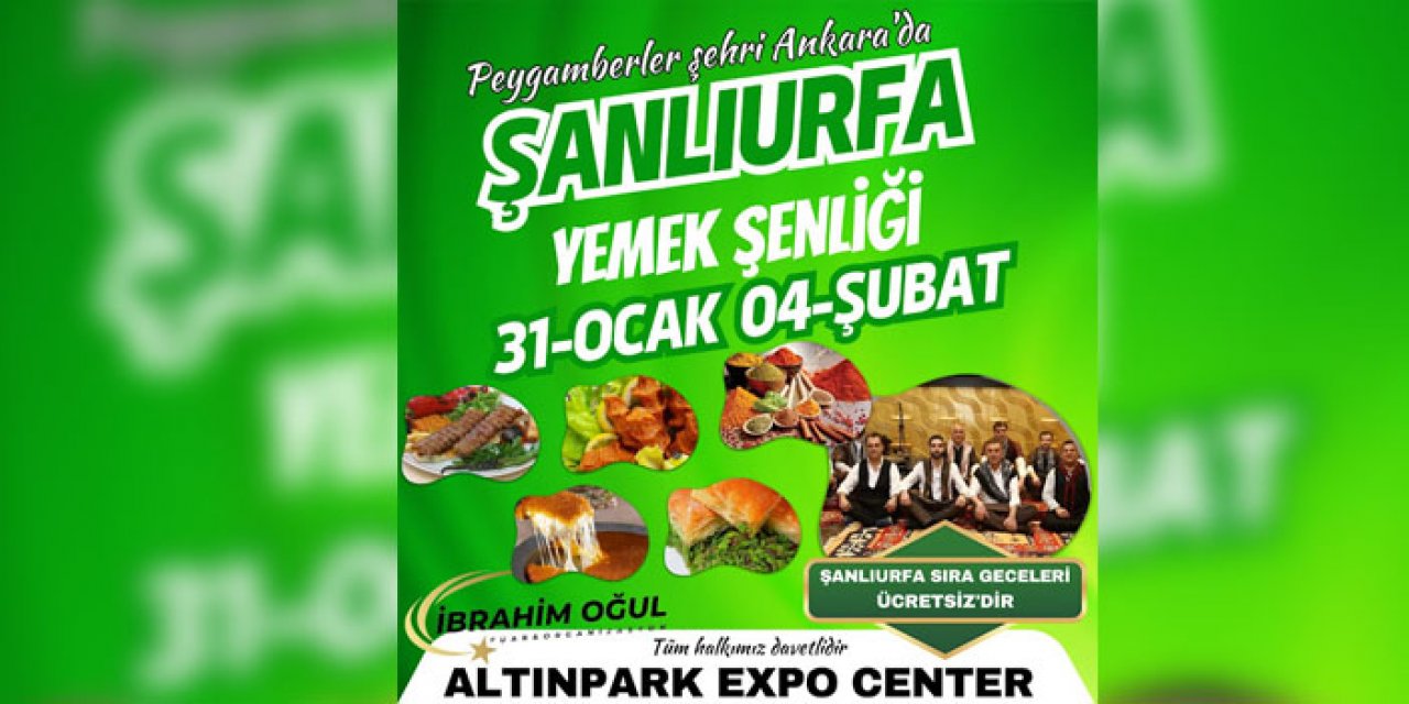 “Peygamberler Şehri” Ankara’ya geliyor: Urfa lezzetleri başkentlilerle buluşacak