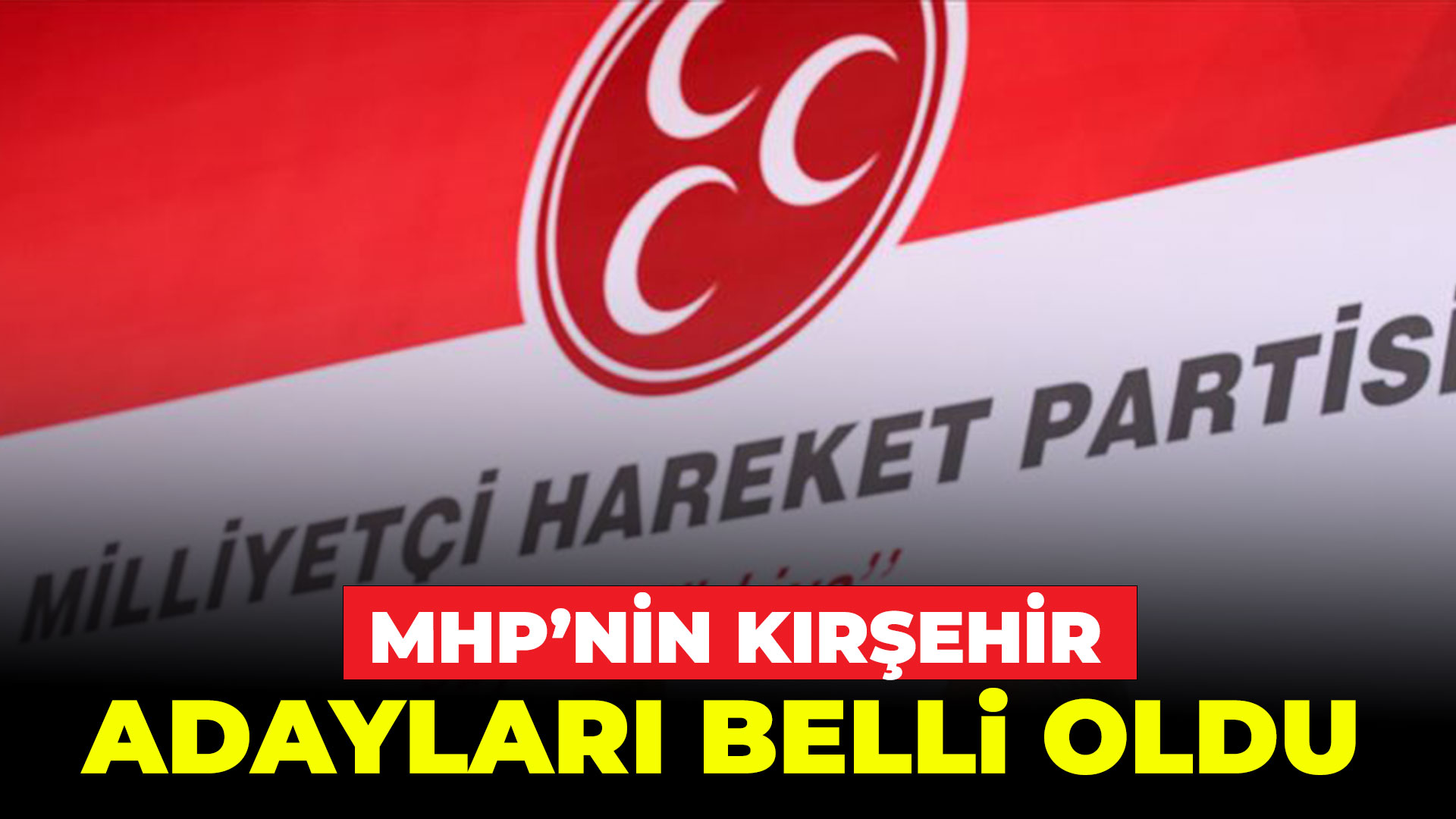 MHP'nin adayları belli oldu