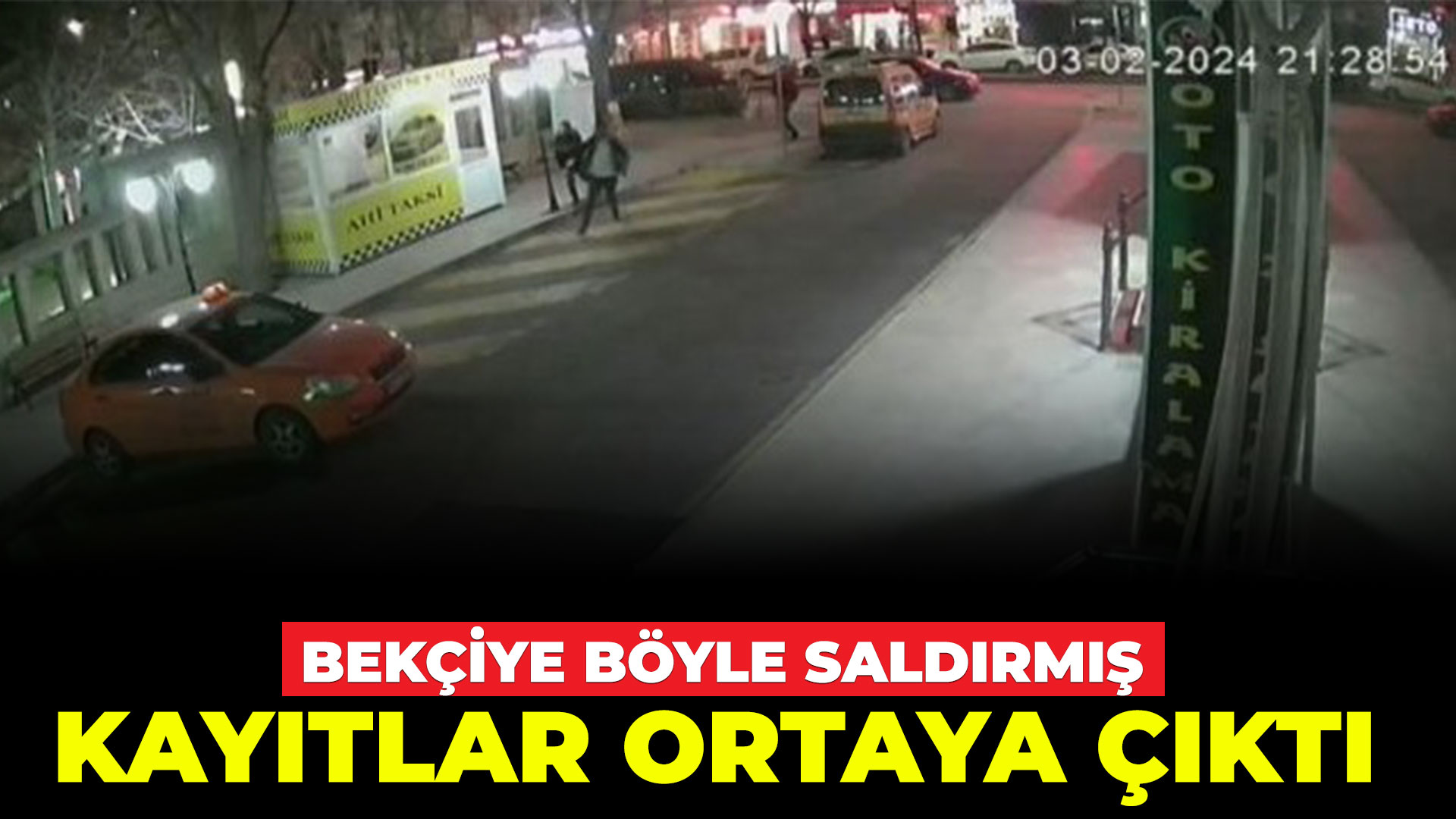 Bekçiye saldırı anı kameralara yansıdı