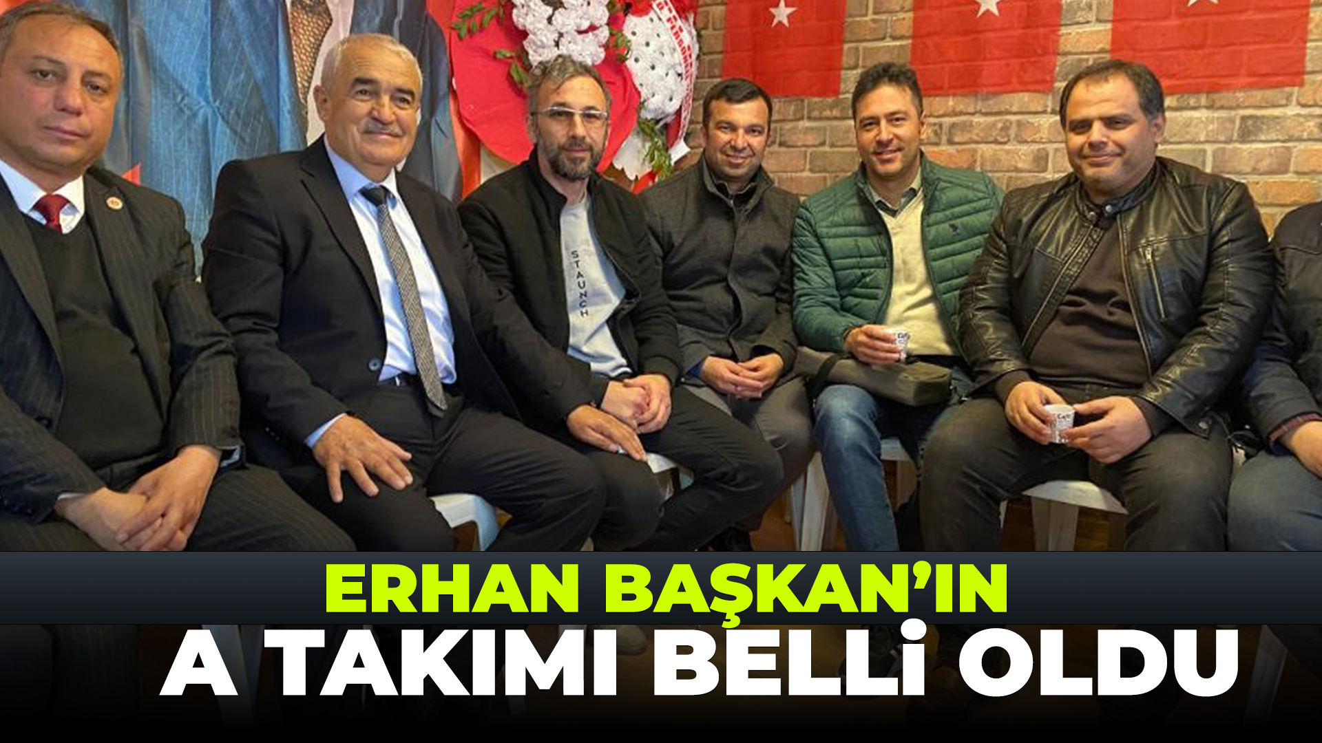 Erhan Başkanın listesi belli oldu!