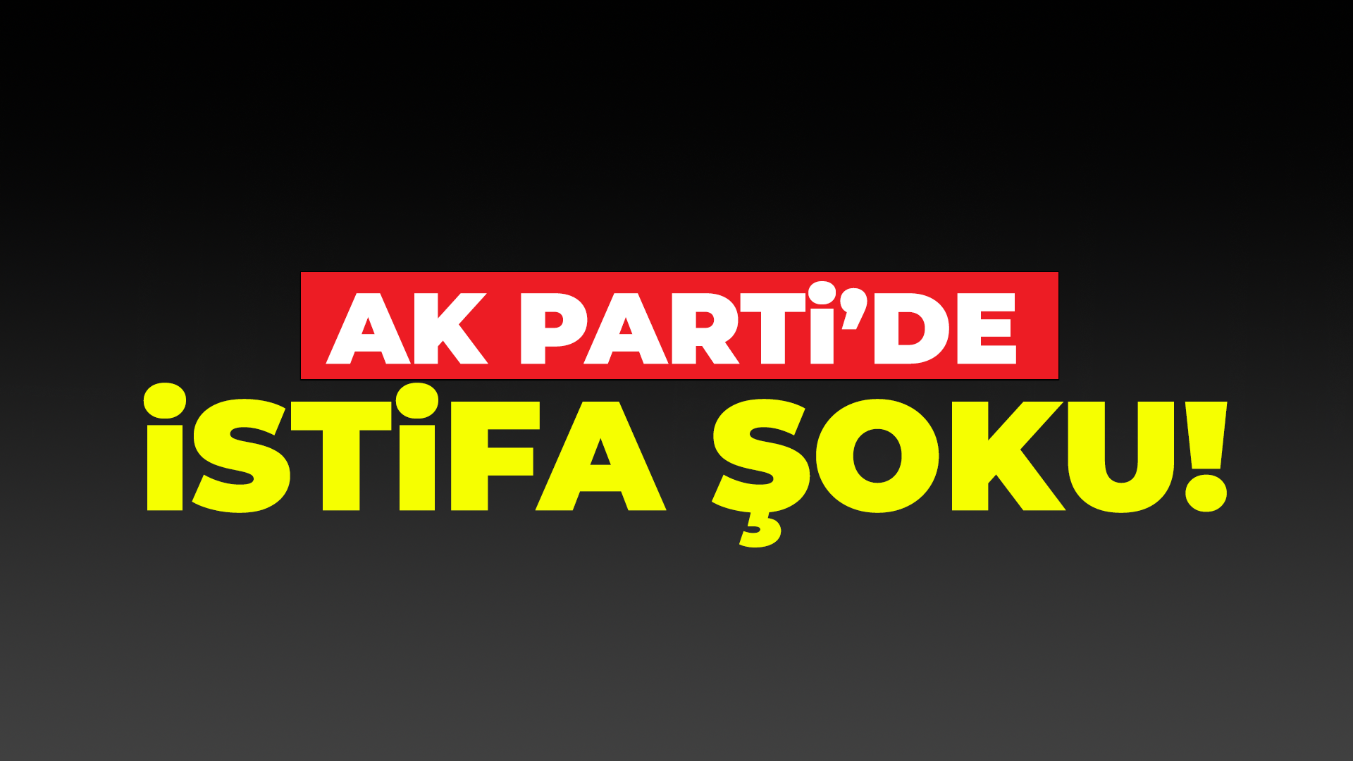 AK Parti’de istifa şoku