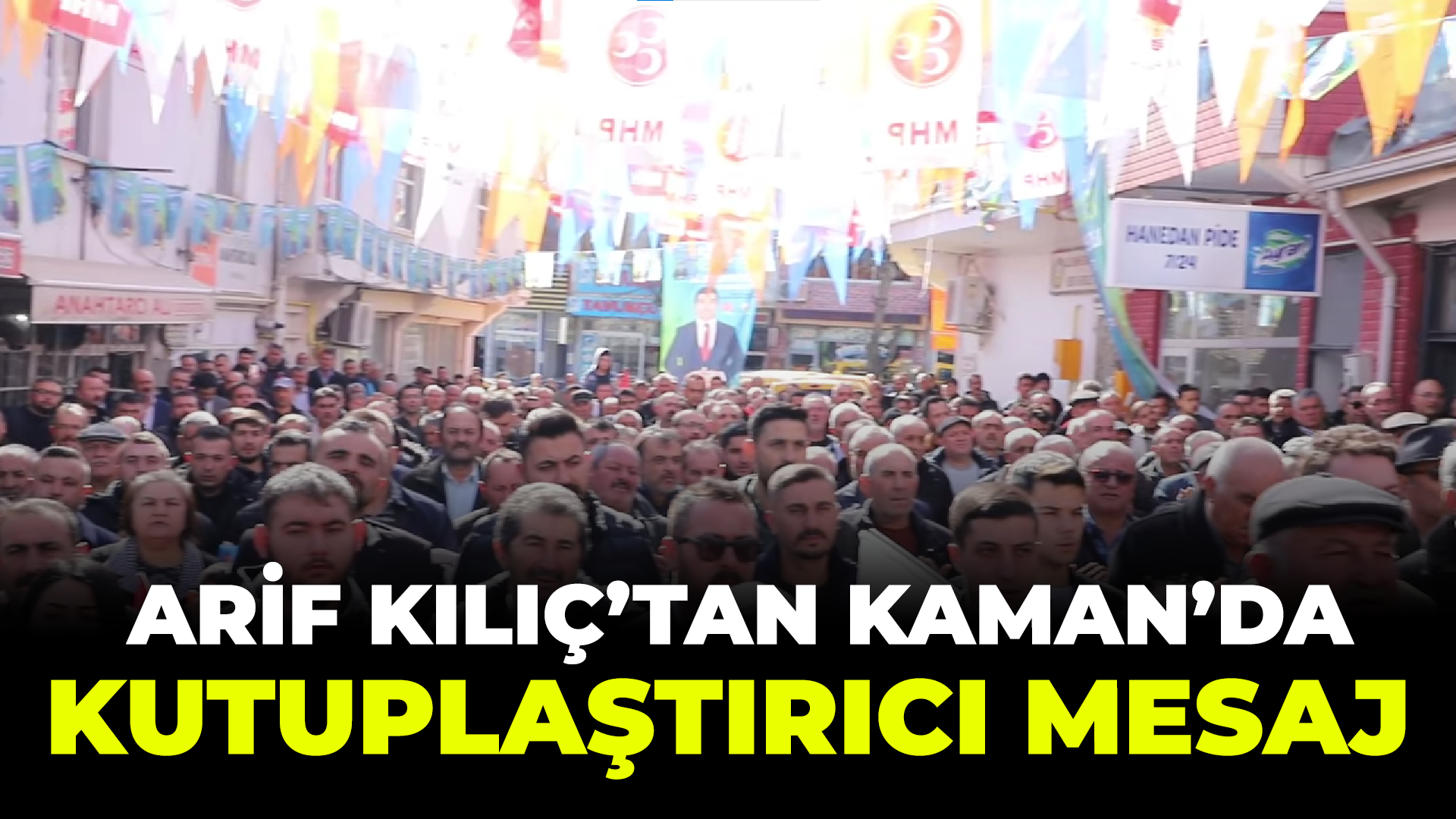 Kaman'da Arif Kılıç'tan kutuplaştırıcı mesaj!