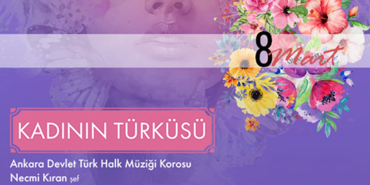 Ankara Devlet Türk Halk Müziği Korosu "Kadının Türküsü"nü söyleyecek