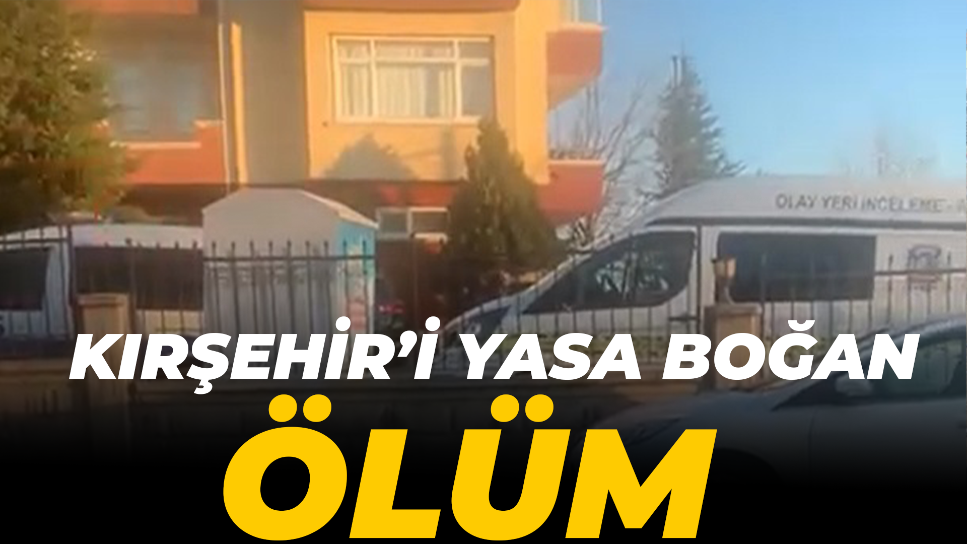 Kırşehir'i yasa boğan ölüm!