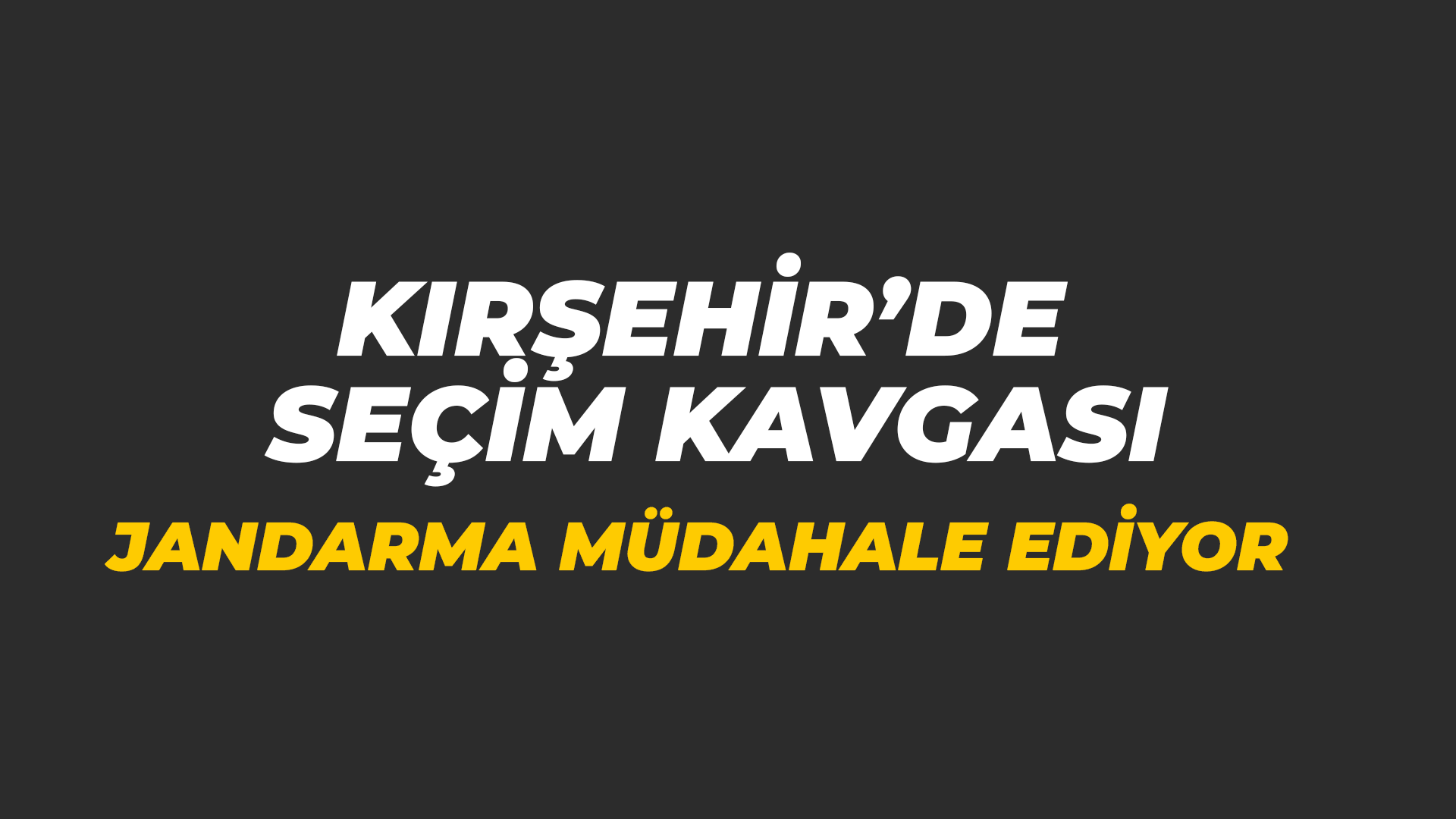 Kırşehir'de seçim kavgası: Jandarma müdahale ediyor...