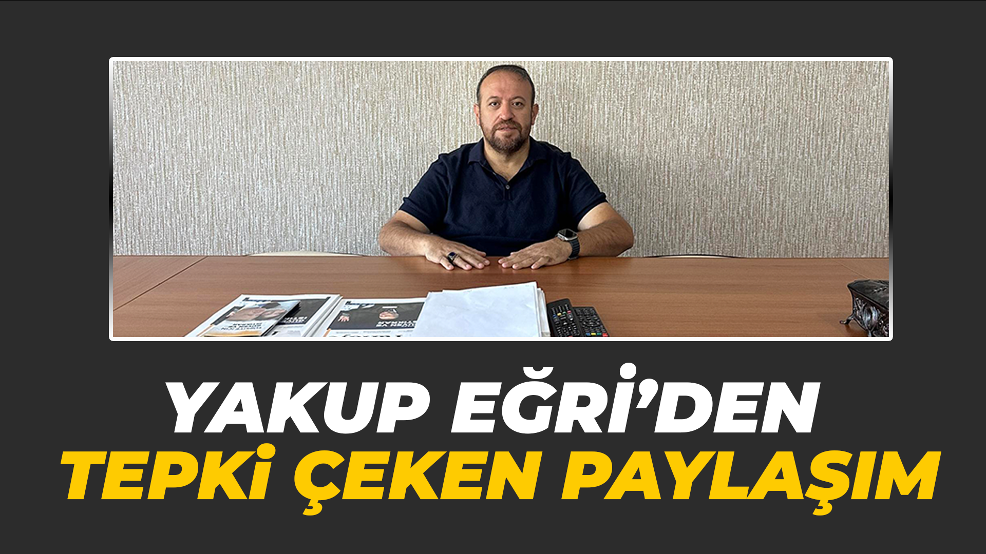 Yakup Eğri'den tepki çeken hareket!