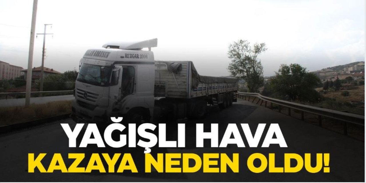 Manisa’da yağışlı hava kazayı da beraberinde getirdi