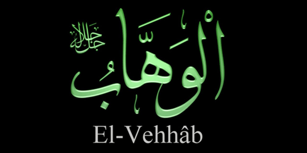 Allah'ın sınırsız bağışı ve cömertliği: “El-Vehhab”