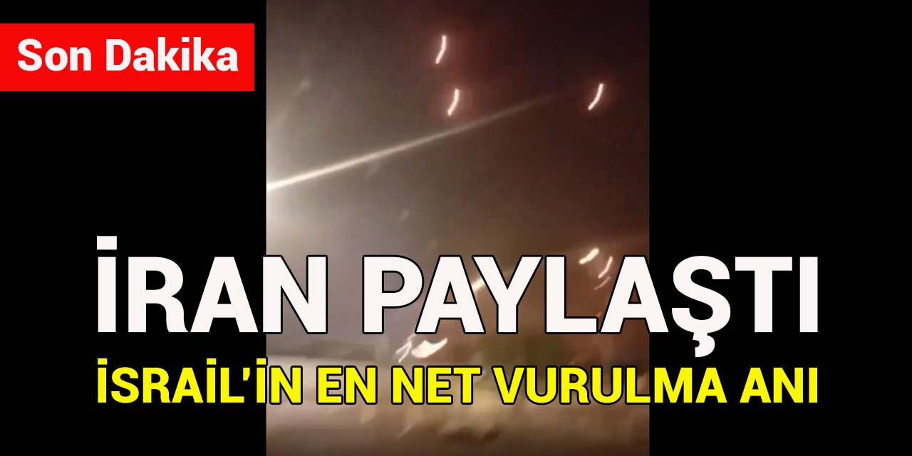 İran yayınladı; İsrail'in en net vurulma anı