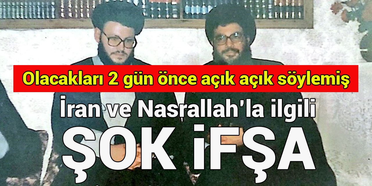 İran ve Nasrallah’la ilgili şok ifşa: 2 gün önce açık açık söylemiş